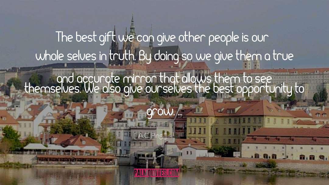 A.C. Ping Quotes: The best gift we can
