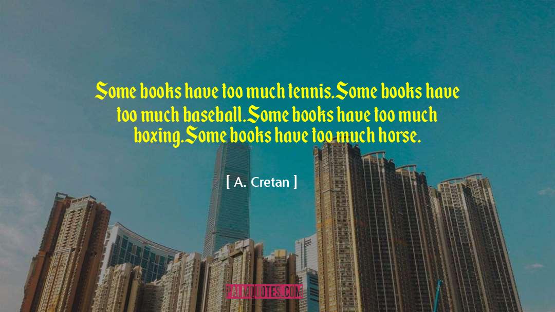 A. Cretan Quotes: Some books have too much
