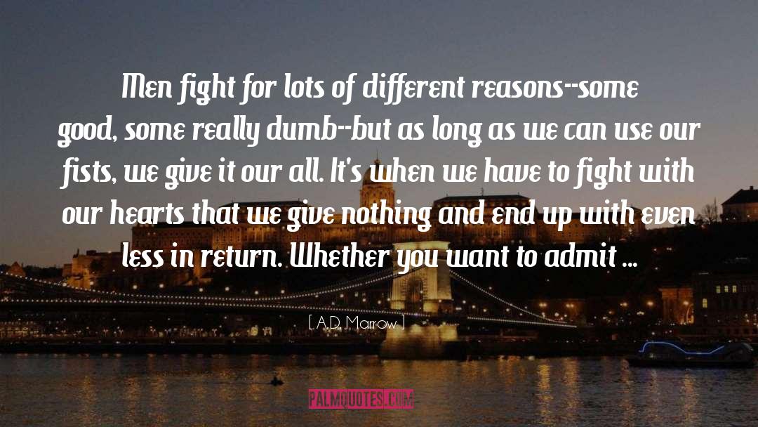 A.D. Marrow Quotes: Men fight for lots of