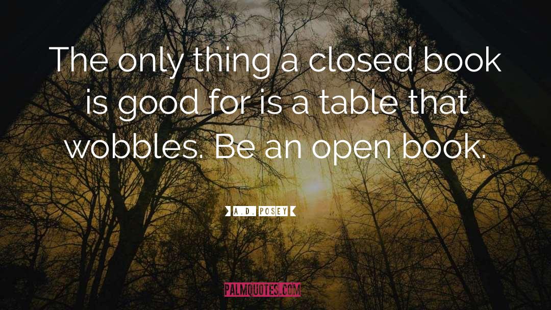 A.D. Posey Quotes: The only thing a closed