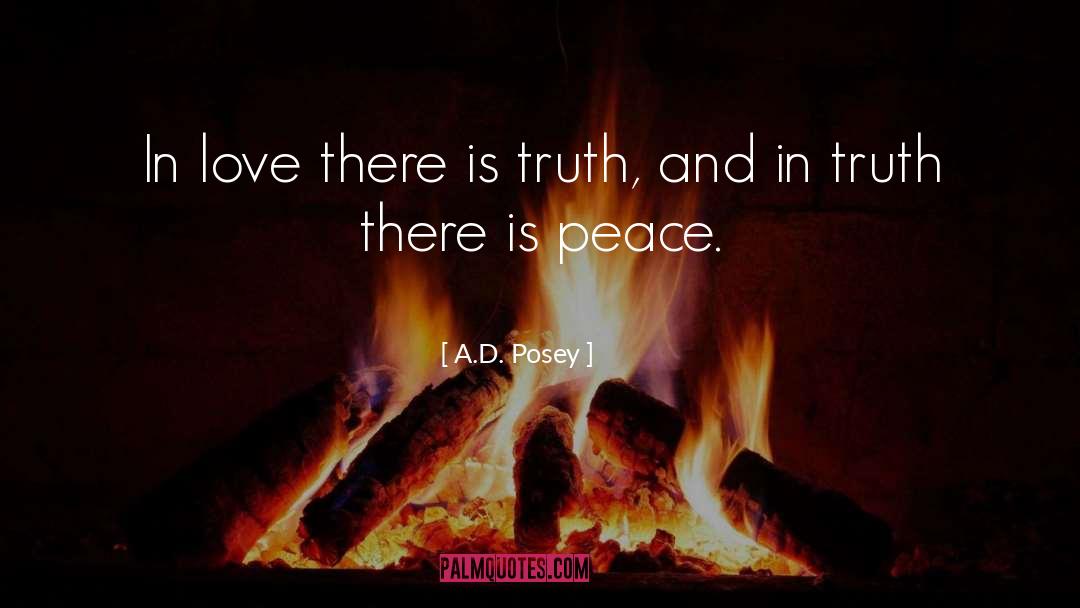 A.D. Posey Quotes: In love there is truth,