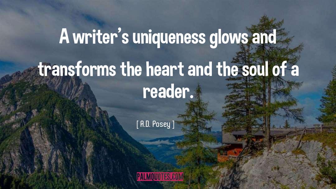 A.D. Posey Quotes: A writer's uniqueness glows and