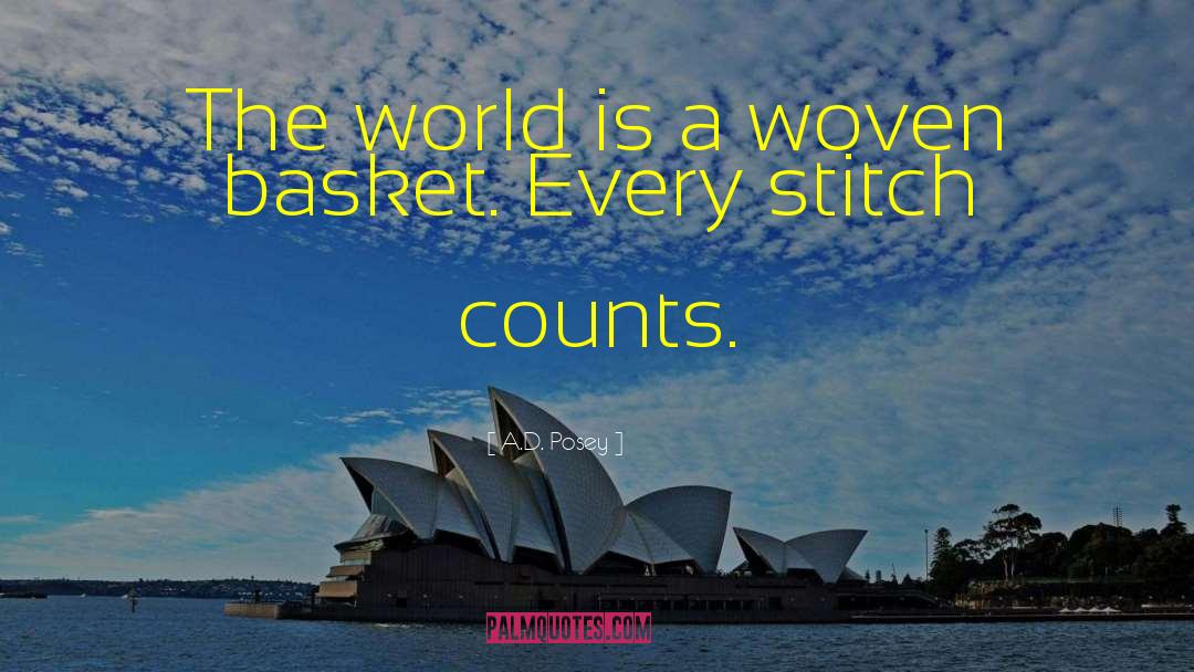 A.D. Posey Quotes: The world is a woven