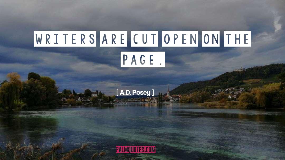 A.D. Posey Quotes: Writers are cut open on