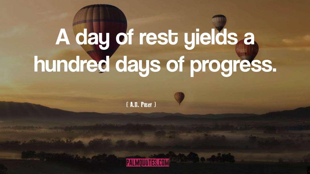 A.D. Posey Quotes: A day of rest yields