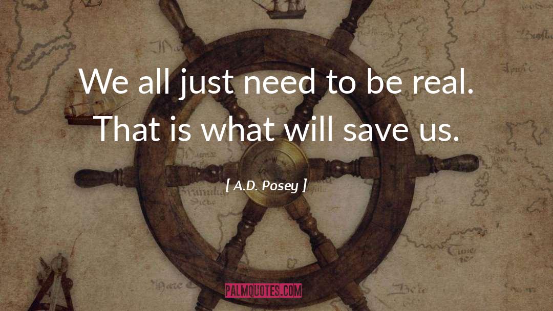 A.D. Posey Quotes: We all just need to