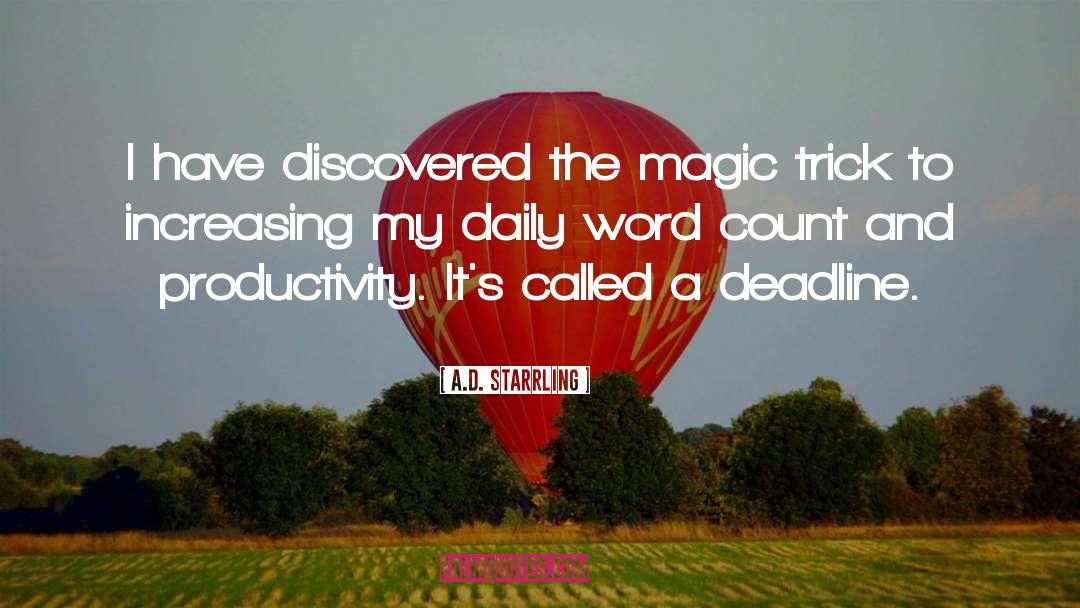 A.D. Starrling Quotes: I have discovered the magic