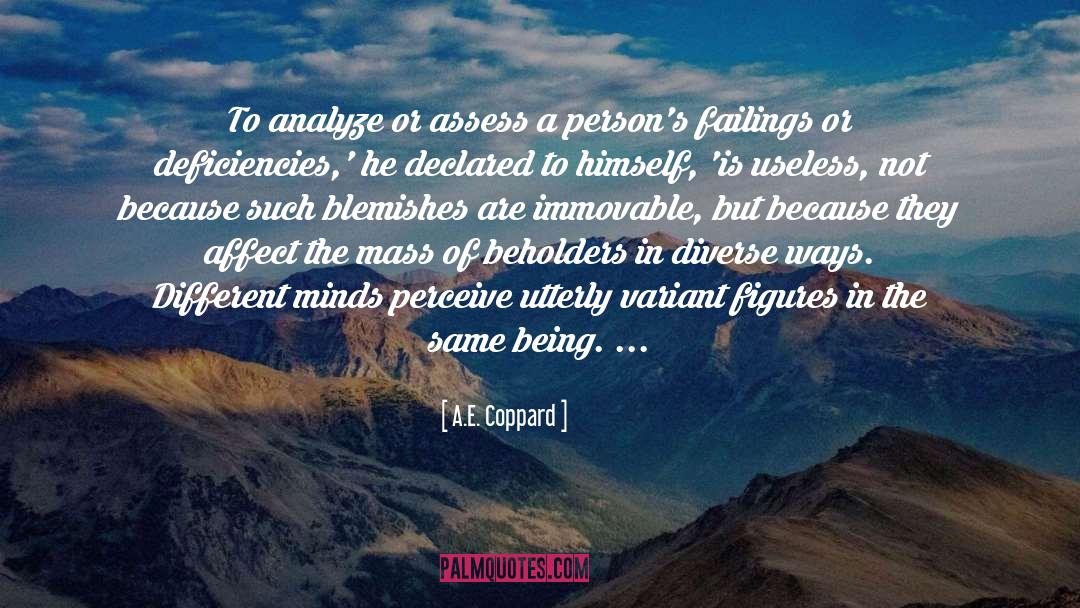 A.E. Coppard Quotes: To analyze or assess a