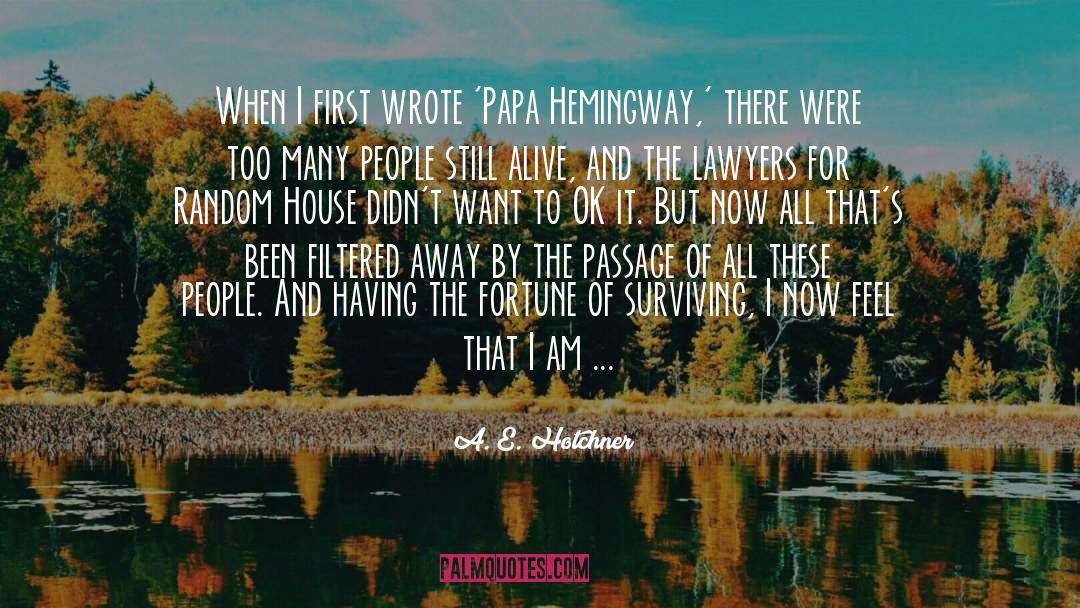 A. E. Hotchner Quotes: When I first wrote 'Papa