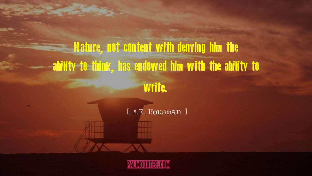 A.E. Housman Quotes: Nature, not content with denying