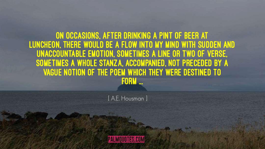 A.E. Housman Quotes: On occasions, after drinking a
