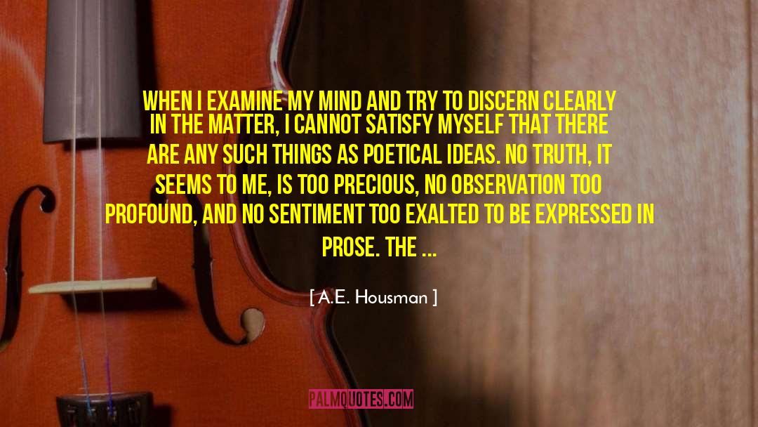 A.E. Housman Quotes: When I examine my mind