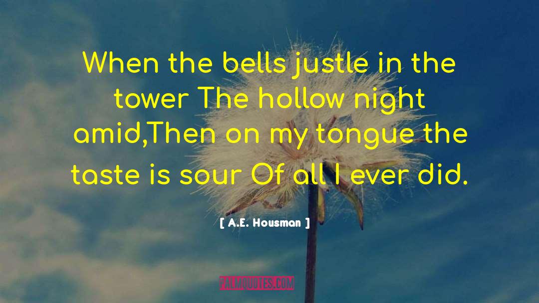 A.E. Housman Quotes: When the bells justle in