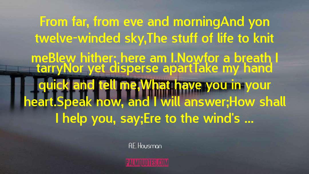 A.E. Housman Quotes: From far, from eve and
