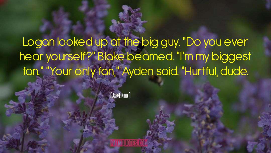 A&E Kirk Quotes: Logan looked up at the