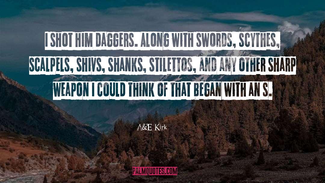 A&E Kirk Quotes: I shot him daggers. Along