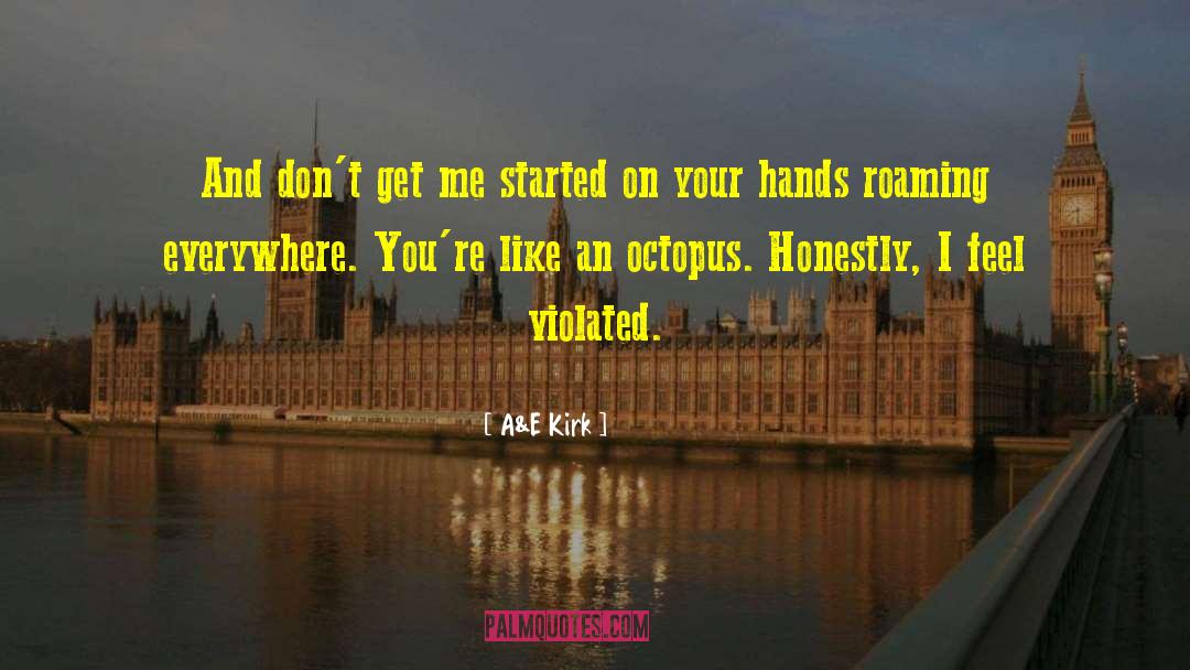 A&E Kirk Quotes: And don't get me started