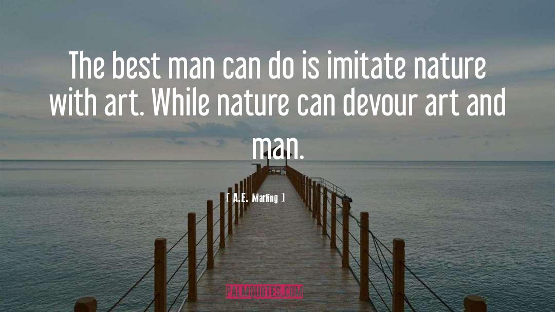 A.E. Marling Quotes: The best man can do