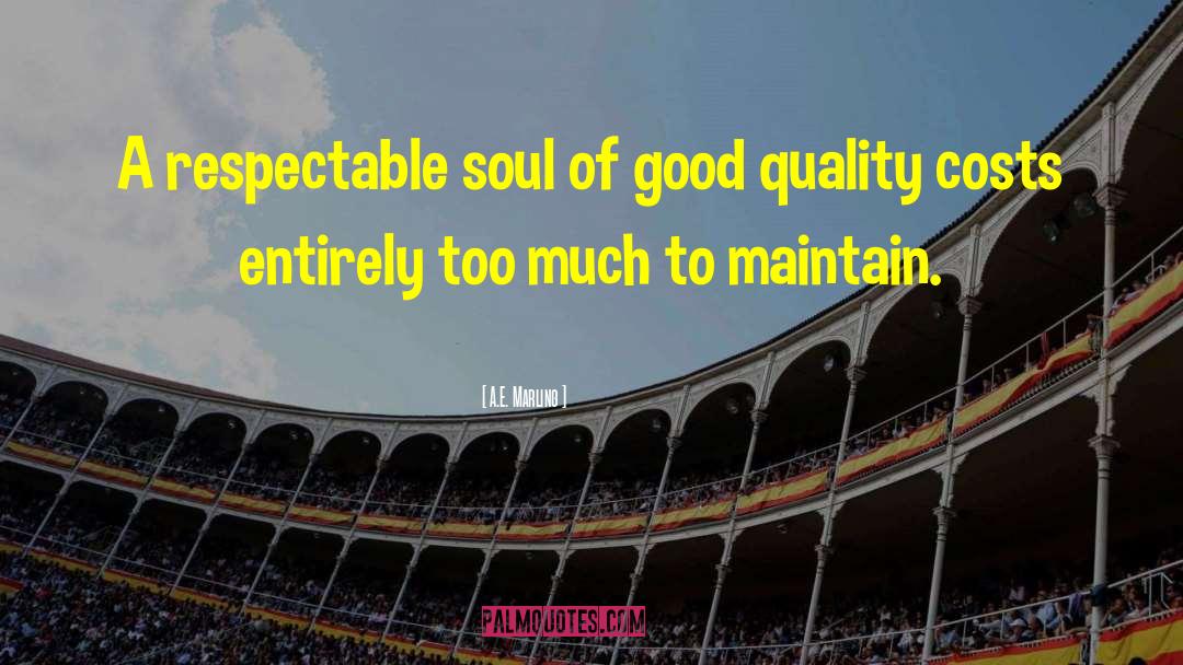 A.E. Marling Quotes: A respectable soul of good