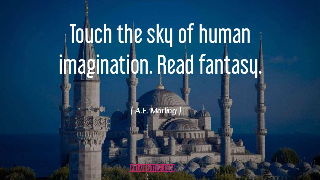 A.E. Marling Quotes: Touch the sky of human