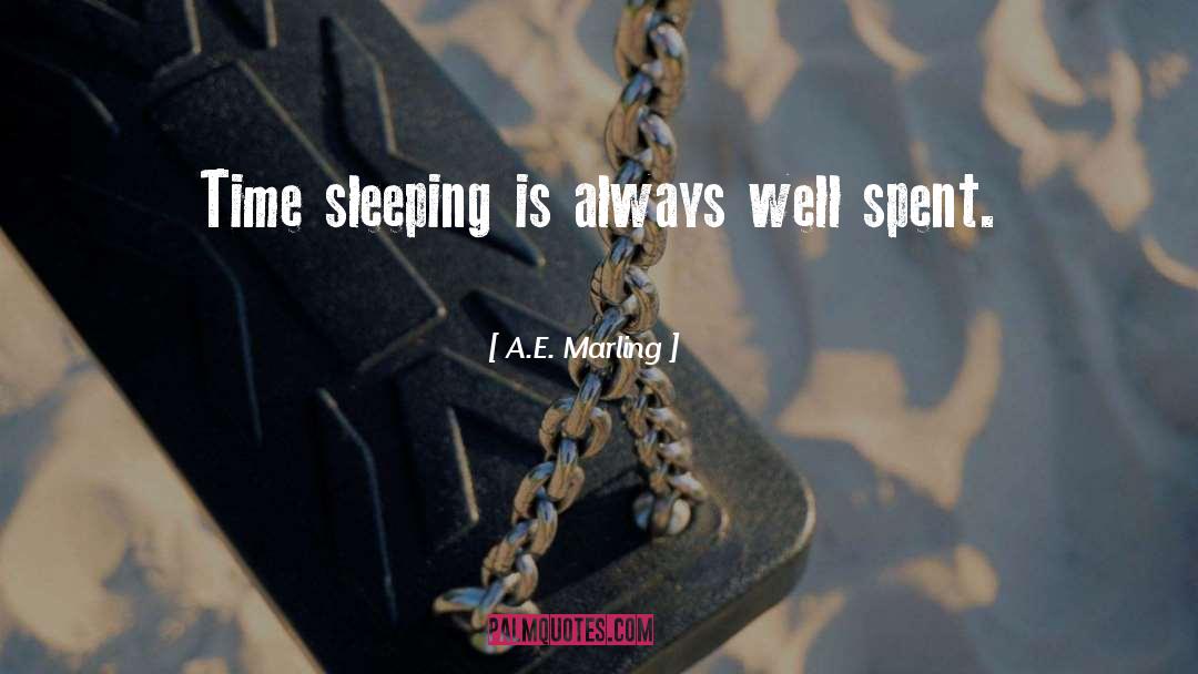 A.E. Marling Quotes: Time sleeping is always well