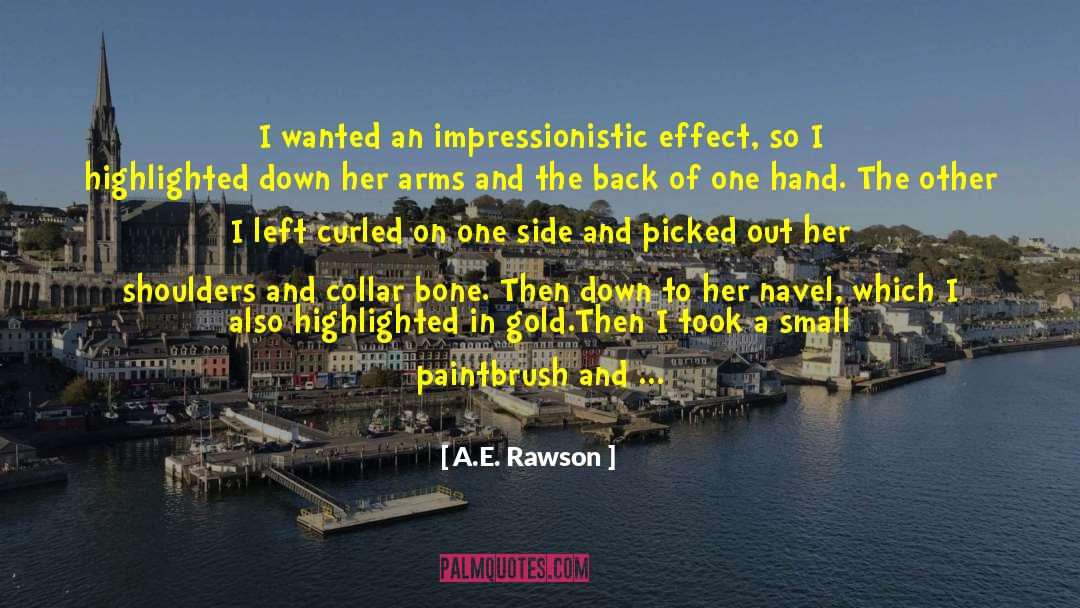 A.E. Rawson Quotes: I wanted an impressionistic effect,