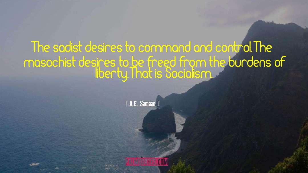A.E. Samaan Quotes: The sadist desires to command