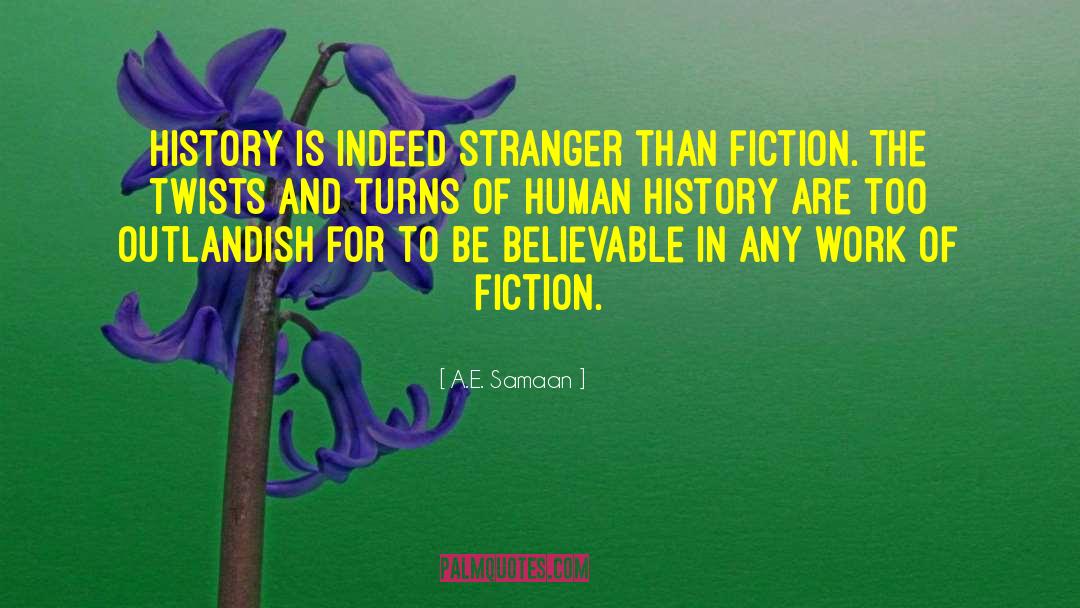 A.E. Samaan Quotes: History is indeed stranger than