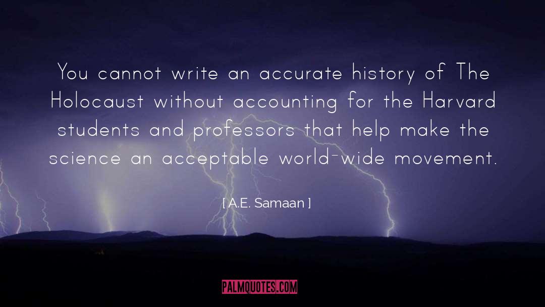A.E. Samaan Quotes: You cannot write an accurate
