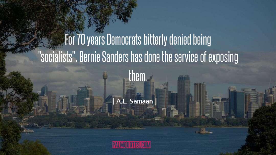 A.E. Samaan Quotes: For 70 years Democrats bitterly