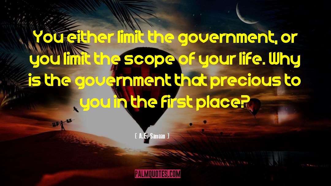 A.E. Samaan Quotes: You either limit the government,