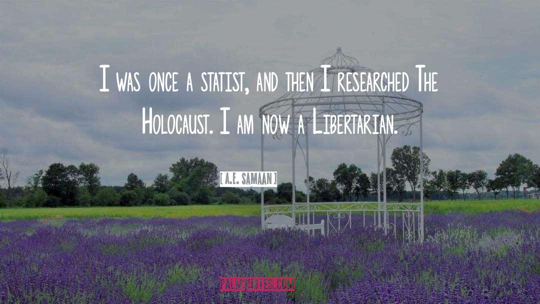 A.E. Samaan Quotes: I was once a statist,