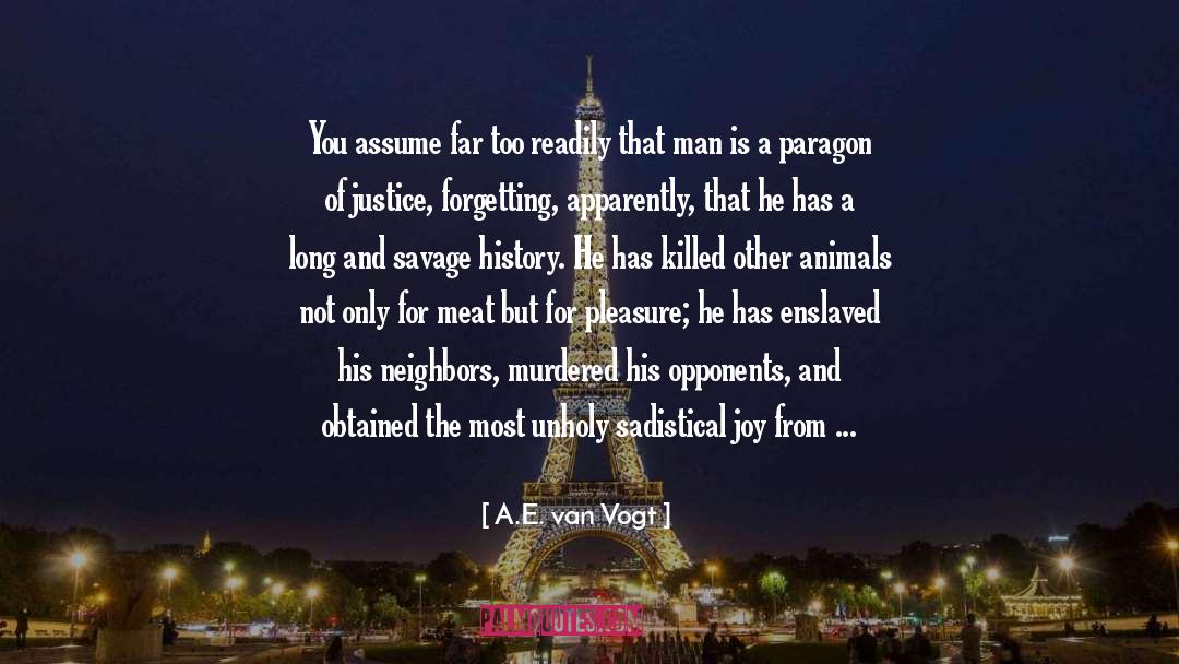 A.E. Van Vogt Quotes: You assume far too readily