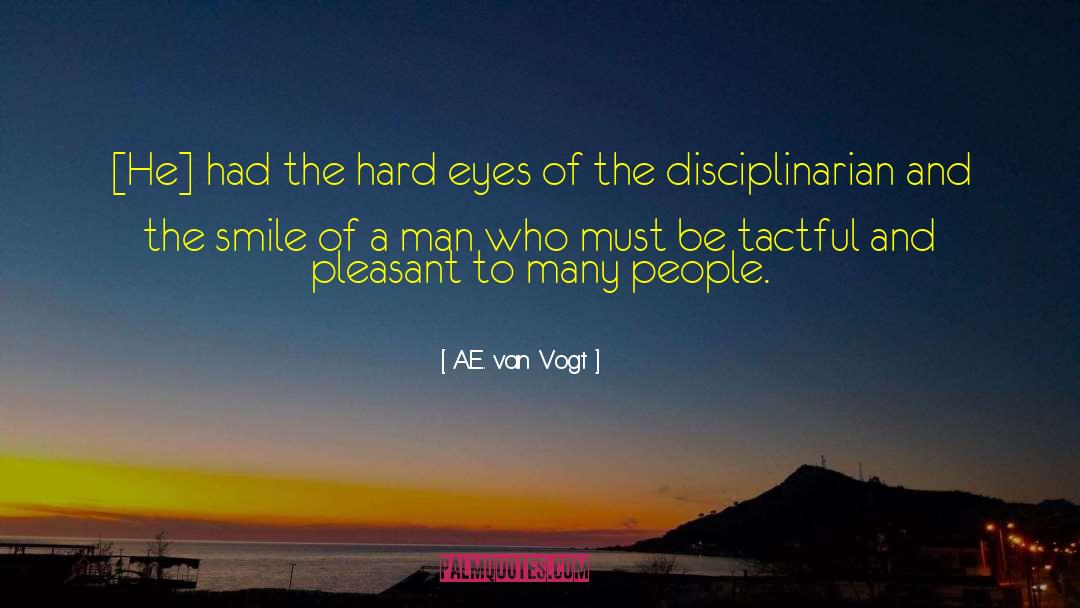 A.E. Van Vogt Quotes: [He] had the hard eyes