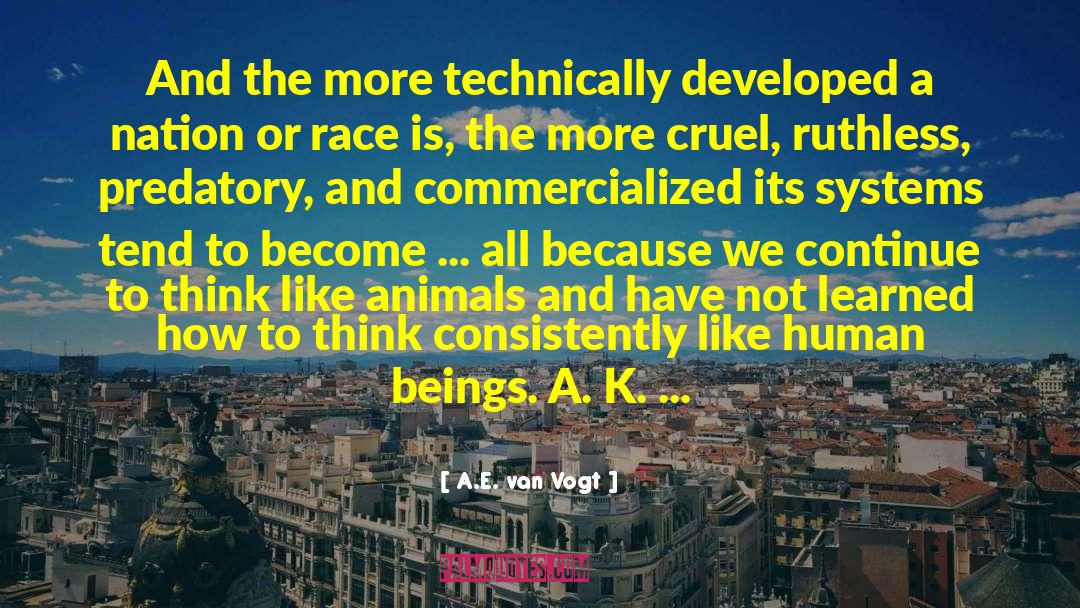 A.E. Van Vogt Quotes: And the more technically developed