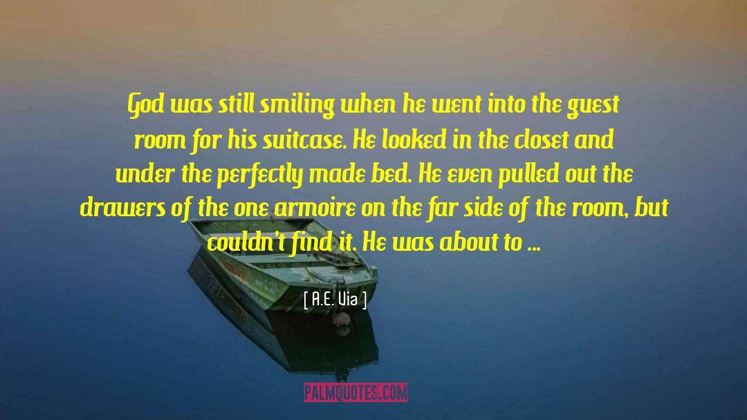 A.E. Via Quotes: God was still smiling when