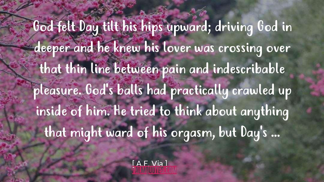 A.E. Via Quotes: God felt Day tilt his