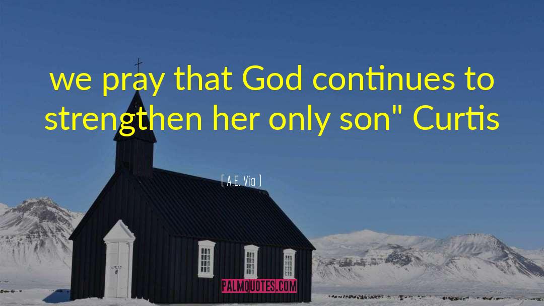 A.E. Via Quotes: we pray that God continues