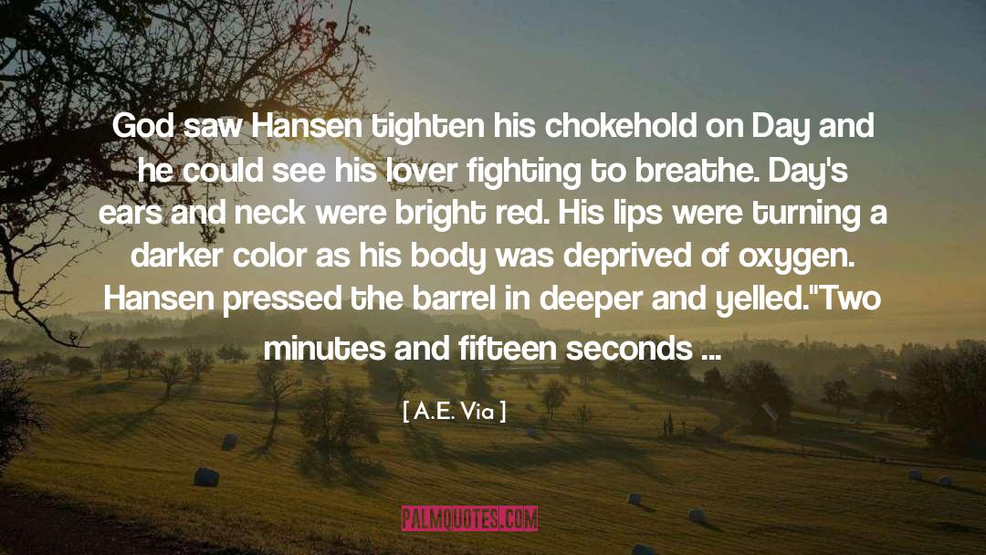 A.E. Via Quotes: God saw Hansen tighten his