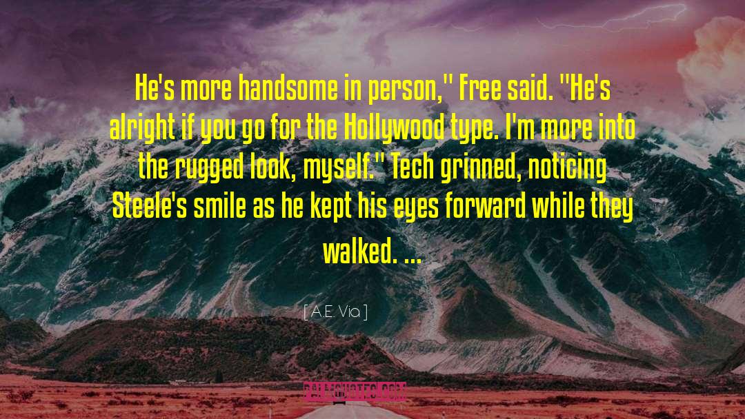 A.E. Via Quotes: He's more handsome in person,