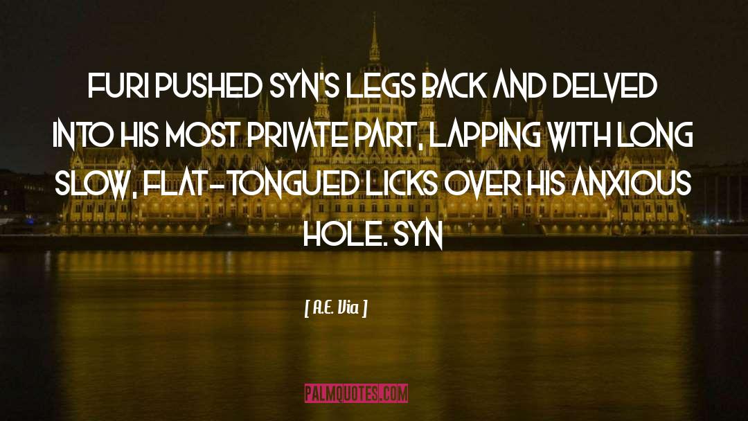 A.E. Via Quotes: Furi pushed Syn's legs back