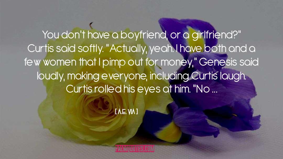 A.E. Via Quotes: You don't have a boyfriend,