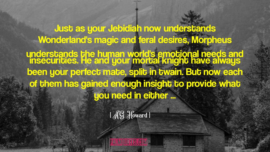 A.G. Howard Quotes: Just as your Jebidiah now