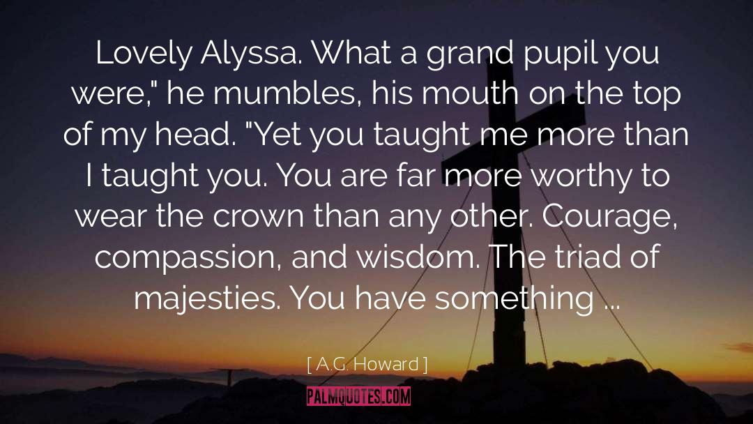 A.G. Howard Quotes: Lovely Alyssa. What a grand