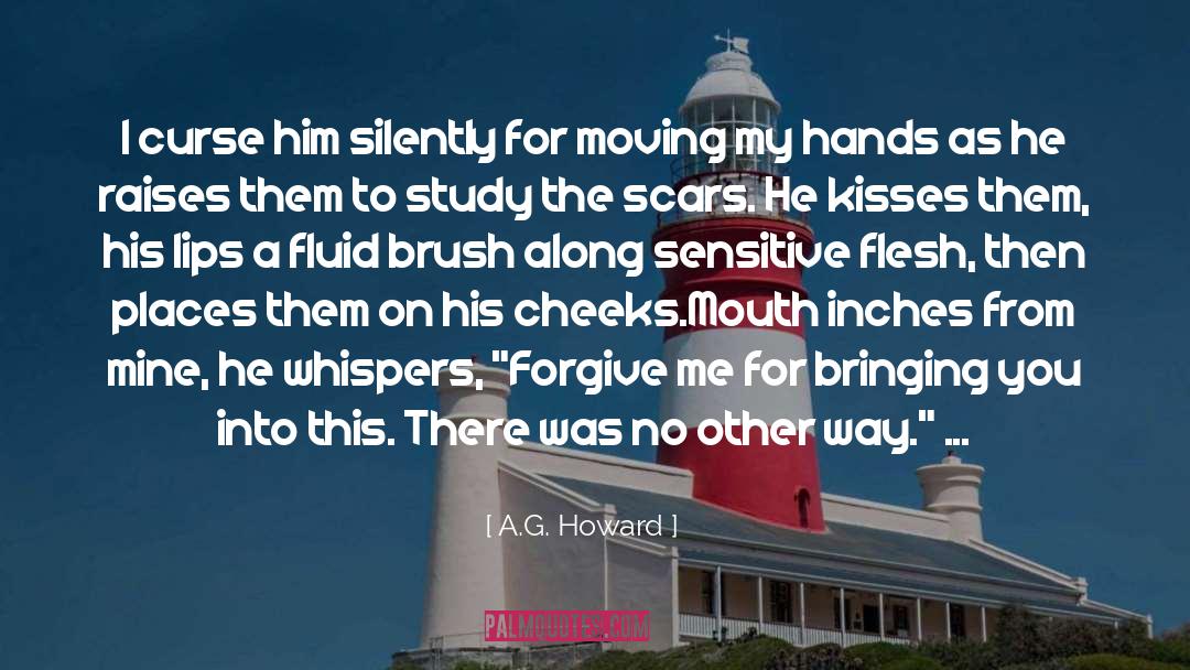 A.G. Howard Quotes: I curse him silently for