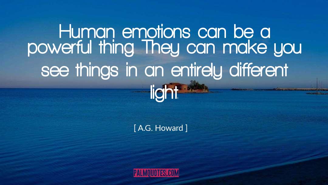 A.G. Howard Quotes: Human emotions can be a