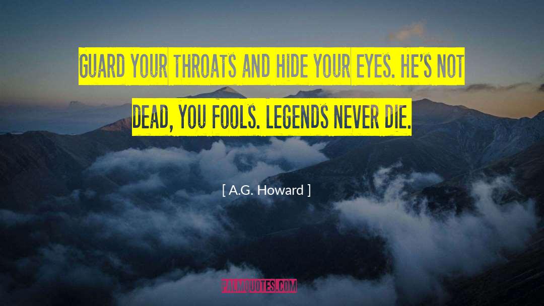 A.G. Howard Quotes: Guard your throats and hide