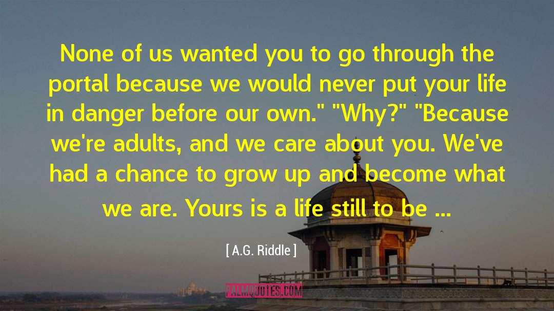 A.G. Riddle Quotes: None of us wanted you