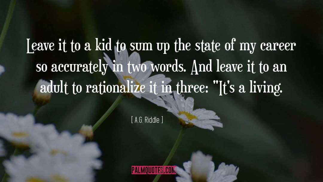 A.G. Riddle Quotes: Leave it to a kid