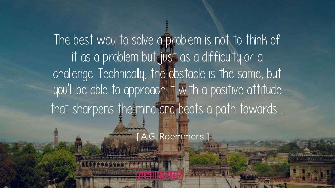 A.G. Roemmers Quotes: The best way to solve